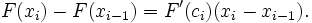 F(x_i) - F(x_{i-1}) = F'(c_i)(x_i - x_{i-1}). \,