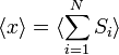 \langle x \rangle = \langle \sum_{i=1}^{N} S_{i} \rangle