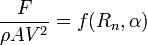 \frac {F}{\rho AV^2} = f(R_n, \alpha)