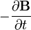 -\frac{\partial \mathbf{B}} {\partial t}