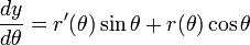 \frac{dy}{d\theta}=r'(\theta)\sin\theta+r(\theta)\cos\theta \,