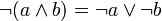 \lnot (a \land b) = \lnot a  \lor \lnot b