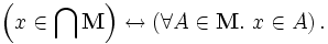 \left( x \in \bigcap \mathbf{M} \right) \leftrightarrow \left( \forall A \in \mathbf{M}. \ x \in A \right).