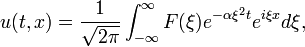 u(t,x) = \frac{1}{\sqrt{2\pi}} \int_{-\infty}^{\infty} F(\xi) e^{-\alpha \xi^2 t} e^{i \xi x} d\xi, \,