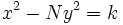  \ x^2 - Ny^2 =k 