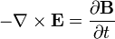 -\nabla \times \mathbf{E} = \frac{\partial \mathbf{B}} {\partial t}