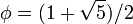 \phi = (1 + \sqrt 5) / 2